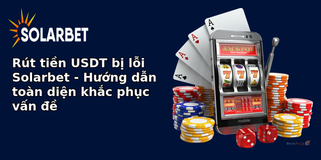 rut tien usdt bi loi solarbet huong dan toan dien khac phuc van e